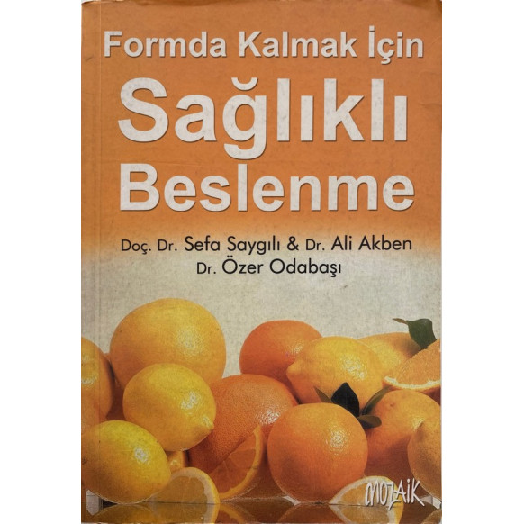 Formda Kalmak için Sağlıklı Beslenme - Doç. Dr. Sefa Saygılı, Dr. Ali Akben, Dr. Özer Odabaşı, Mozaik Yayınları,  60,00 TL - ...