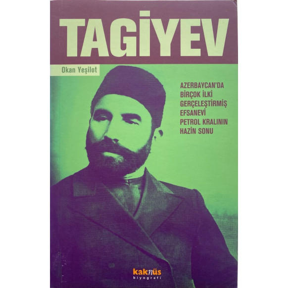 Tagiyev, Azerbaycan için Birçok ilki Gerçeklerştirmiş Efsanevi Petrol Kralının Hazin Sonun - Okan Yeşilot  Kaknüs Yayınları  ...