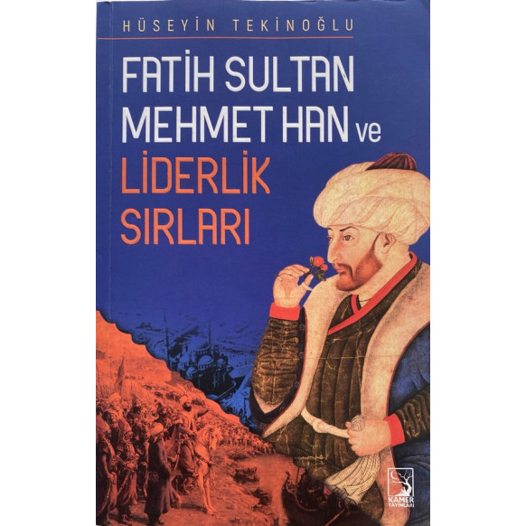 Fatih Sultan Mehmet ve Liderlik Sırları - Hüseyin Tekinoğlu  Kamer Yayınları  43,40 TL - eskicievi.com'da