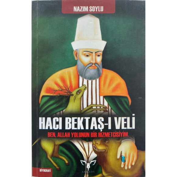 Hacı Bektaş-ı Veli, Ben Allah Yolunun Bir Hizmetcisiyim - Nazım Soylu  Armada Yayınları  33,50 TL - eskicievi.com'da