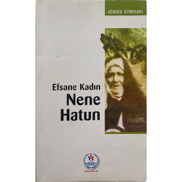 Efsane Kadın Nene Hatun - M. Talat Uzunyaylalı  Gençlik ve Spor Bakanlığı Yayınları  30,00 TL - eskicievi.com'da
