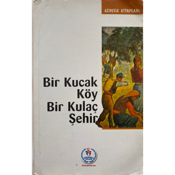 Bir Kucak Köy Bir Kulaç Şehir - Sebahattin Burhan  Gençlik ve Spor Bakanlığı Yayınları  35,00 TL - eskicievi.com'da