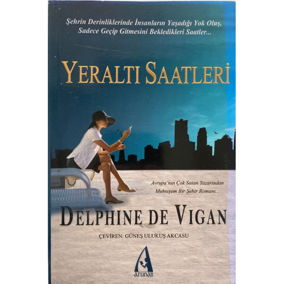 Yeraltı Saatleri - Delphine De Vigan  Arunas Yayınları  34,90 TL - eskicievi.com'da