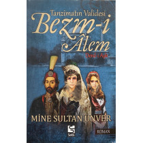 Tanzimatın Validesi Bezm-i Alem Derdi Aşk - Mine Sultan ÜNVER, Selis Yayınları,  115,00 TL - eskicievi.com'da