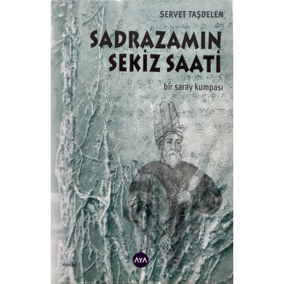 Sadrazamın Sekiz Saati- Servet TAŞDELEN  Aya Kitap Yayınları  45,00 TL - eskicievi.com'da