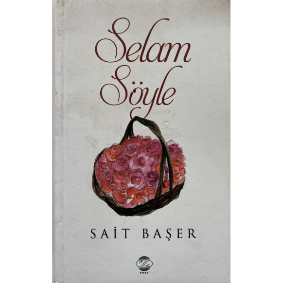 Selam Söyle - Sait Başer  Post Yayınları  50,00 TL - eskicievi.com'da