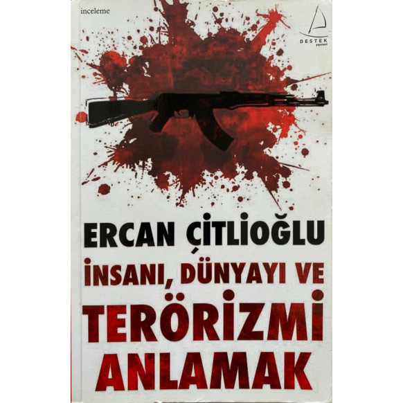 insanı, Dünyayı ve Terörizmi Anlamak - Ercan Çitlioğlu  Destek Yayınları  43,50 TL - eskicievi.com'da