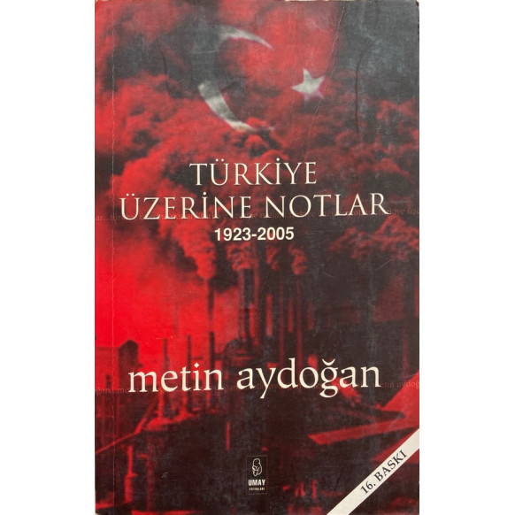 Türkiye Üzerine Notlar - 1923-2005 - Metin AYDOĞAN, Umay Yayınları,  67,90 TL - eskicievi.com'da