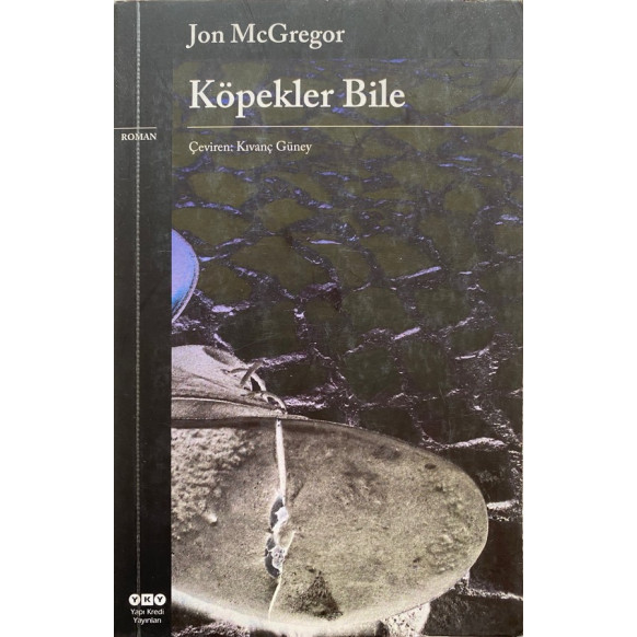 Köpekler Bile - Jon MCGREGOR  Yapı Kredi Yayınları  55,90 TL - eskicievi.com'da