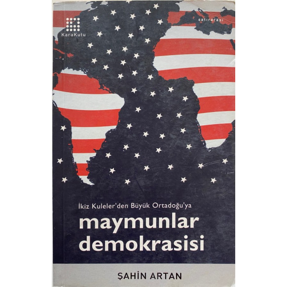 Maymunlar Demokrasisi - ikiz Kulelerden Büyük Ortadoğuya - Şahin ARTAN  Karakutu Yayınları  41,00 TL - eskicievi.com'da