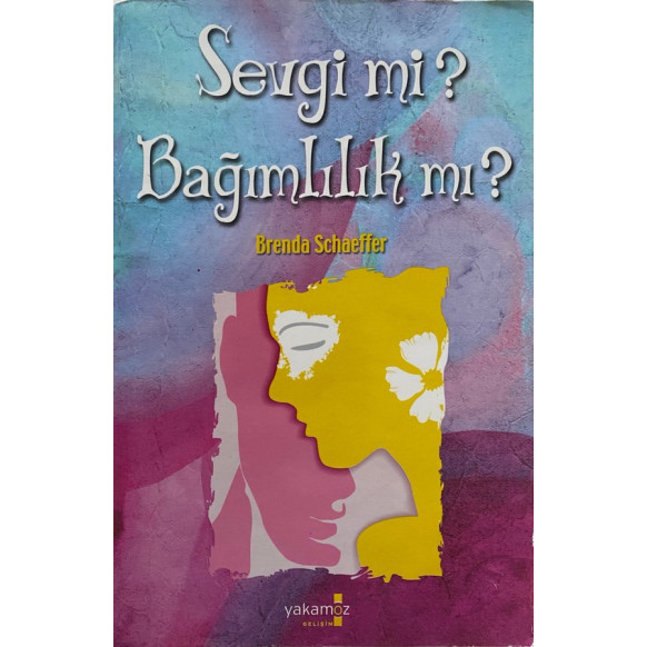 Sevgimi Bağımlılıkmı - Brenda Schaeffer, Yakamoz Yayınları,  78,00 TL - eskicievi.com'da