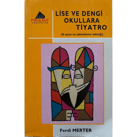 Lise ve Dengi Okullara Tiyatro, 6 Oyun ve Sahneleme Tekniği  Piramit Yayınları  36,90 TL - eskicievi.com'da