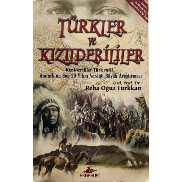 Türkler ve Kızılderililer, Kızılderililer Türk mü? Atatürk'ün Son 20 Yılını Verdiği Büyük Araştırması, Pegasus Yayınları,  17...