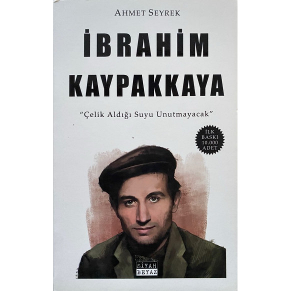 ibrahim Kaypakkaya "Çelik Aldığı Suyu Unutmayacak" - Ahmet Seyrek  Siyah Beyaz Yayınları  109,00 TL - eskicievi.com'da