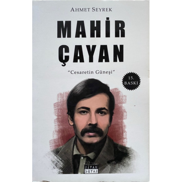 Mahir Çayan, Cesaretin Güneşi - Ahmet Seyrek  Siyah Beyaz Yayınları  109,90 TL - eskicievi.com'da