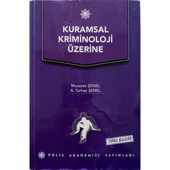 Kuramsal Kriminoloji Üzerine - Muazzez Şenel, A. Turhan Şenel  Polis Akademisi Yayınları  54,90 TL - eskicievi.com'da