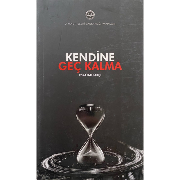 Kendine Geç Kalma - Esra Kalpakçı  Diyanet İşleri Başkanlığı Yayınları  47,90 TL - eskicievi.com'da