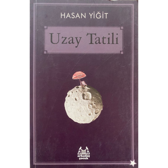 Uzay Tatili - Hasan Yiğit  Arkadaş Çocuk Yayınları  26,90 TL - eskicievi.com'da