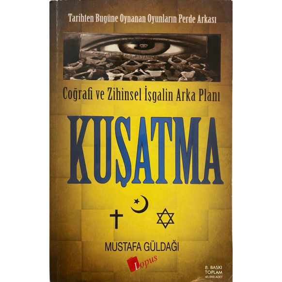 Kuşatma, Coğrafi ve Zihinsel işgalin Arka Planı - Mustafa Güldağı  Lopus Yayınları  80,00 TL - eskicievi.com'da