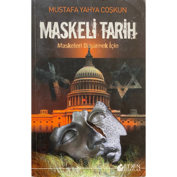 Maskeli Tarih - Maskeleri Düşürmek için - Mustafa Yahya COŞKUN  Etkin Yayınları  30,00 TL - eskicievi.com'da