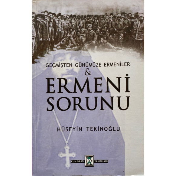 Geçmişten Günümüze Ermeniler & Ermeni Sorunu - Hüseyin TEKİNOĞLU  Kum Saati Yayınları  43,40 TL - eskicievi.com'da