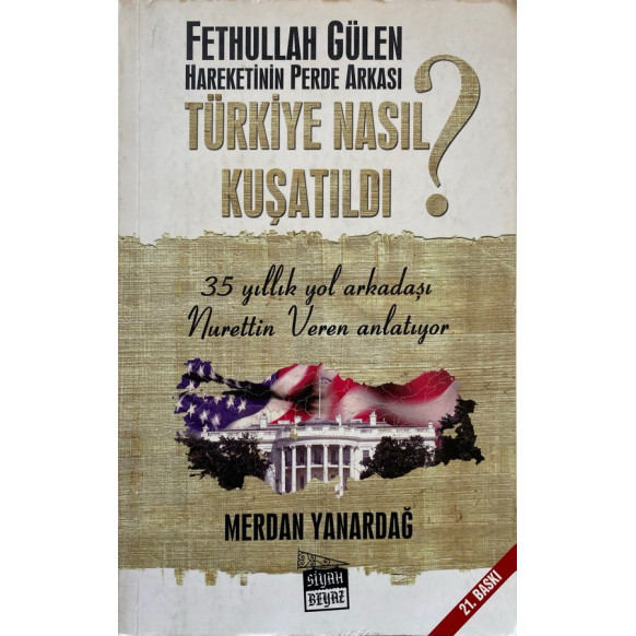 Türkiye Nasıl Kuşatıldı Fethullah Gülen Hareketinin Perde Arkası - Merdan YANARDAĞ  Siyah Beyaz Yayınları  46,40 TL - eskicie...