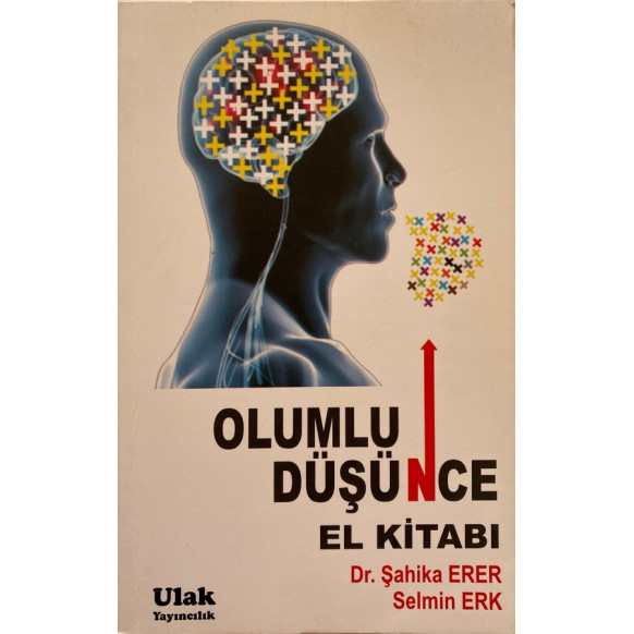 Olumlu Düşünce - El Kitabı - Dr. Şahika EREK - Selmin ERK  Ulak Yayınları  63,40 TL - eskicievi.com'da