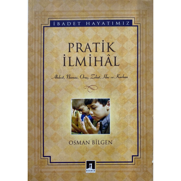 Pratik ilmihal Abdest, Namaz, Oruç, Zekat Hac ve Kurban - Osman Bilgen  Rehber Yayınları  25,00 TL - eskicievi.com'da