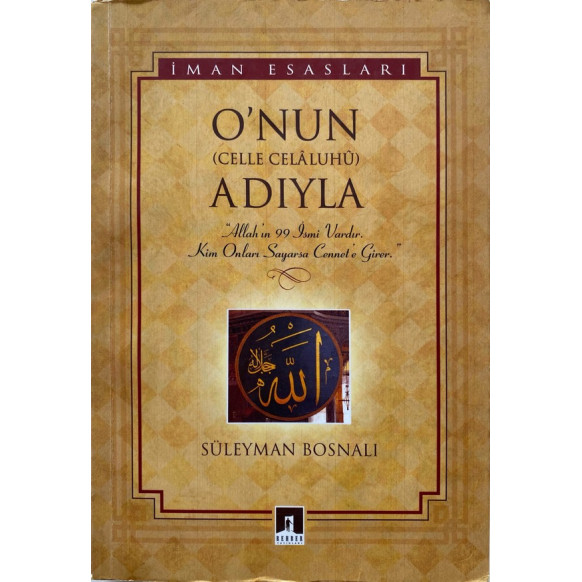Onun (CELLE CELÂLUHÛ) Adıyla, Allah'ın 99 ismi vardır. Kim onları sayarsa cennete girer, Rehber Yayınları,  60,00 TL - eskici...
