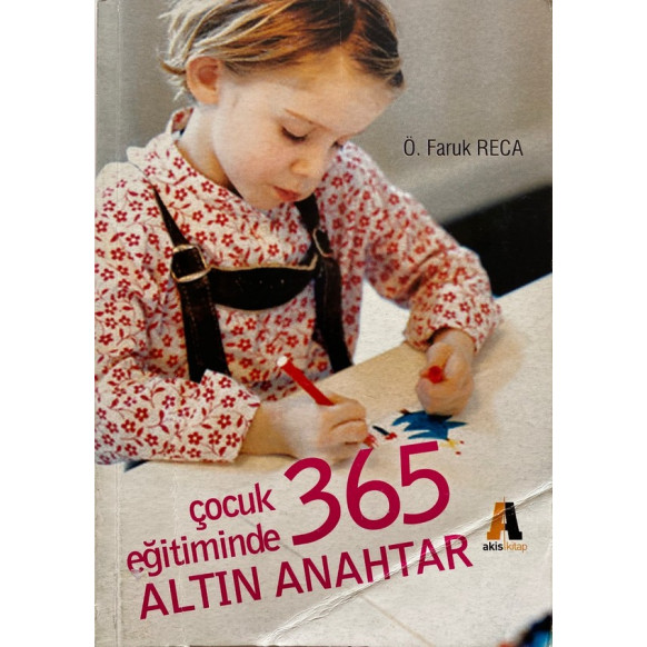 Çocuk Eğitiminde 365 Altın Anahtar - Ö. Faruk RECA  Akis Kitap Yayınları  34,90 TL - eskicievi.com'da