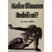 Kadın Olmanın Bedeli mi ? - Ali Han İren  Yazarın Kendi Yayını  45,40 TL - eskicievi.com'da