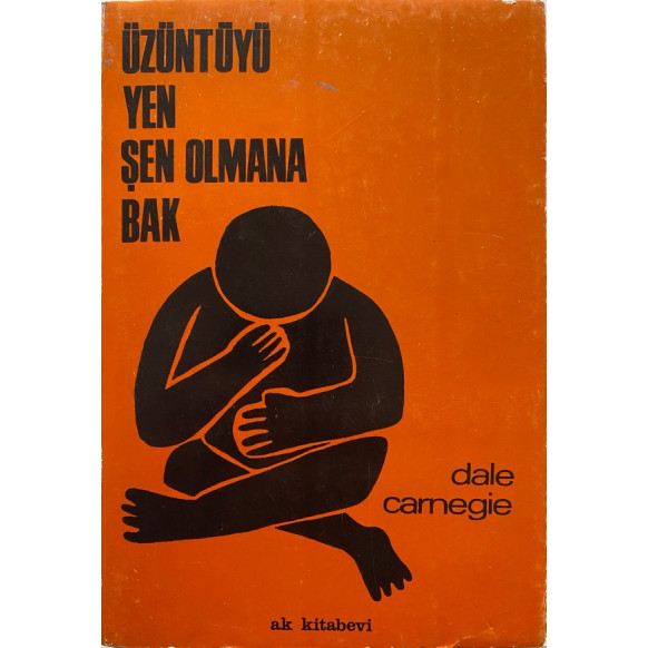 Üzüntüyü Yen Şen Olamana Bak - Dale Carnegie  Ak Kitabevi Yayınları  90,00 TL - eskicievi.com'da