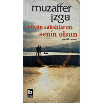 Bütün Sabahlarım Senin Olsun - Muzaffer İzgü, Bilgi Yayınları,  58,50 TL - eskicievi.com'da