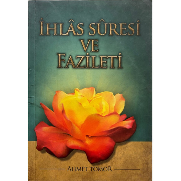 ihlas Suresi ve Fazileti - Ahmet TOMOR  Yazarın Kendi Yayını  34,90 TL - eskicievi.com'da