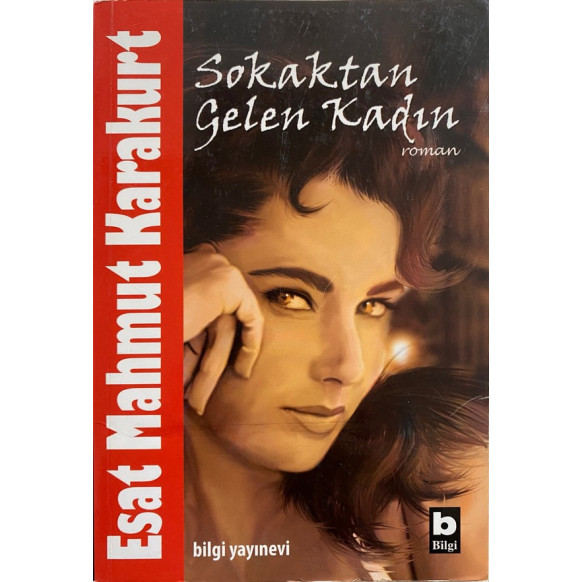 Sokaktan Gelen Kadın - Esat Mahmut Karakurt  Bilgi Yayınları  31,40 TL - eskicievi.com'da