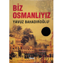 Biz Osmanlıyız - Yavuz BAHADIROĞLU  Nesil Yayınları  28,40 TL - eskicievi.com'da