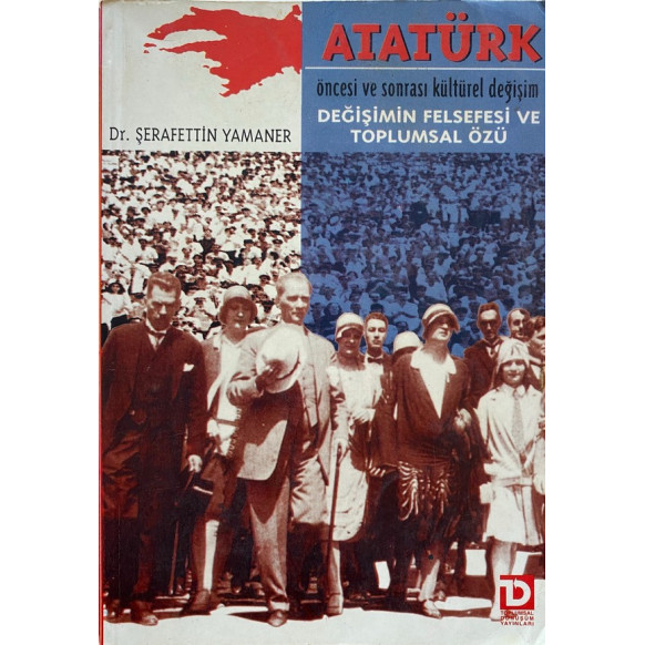 Atatürk Öncesi ve Sonrası Kültürel Değişim - Şerafettin YAMANER  Toplumsal Dönüşüm Yayınları  32,00 TL - eskicievi.com'da