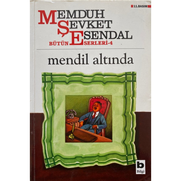 Mehduh Şevket Esendal, Mendil Altında Bütün Eserleri 4 - Mehduh Şevket Esendal  Bilgi Yayınları  35,50 TL - eskicievi.com'da