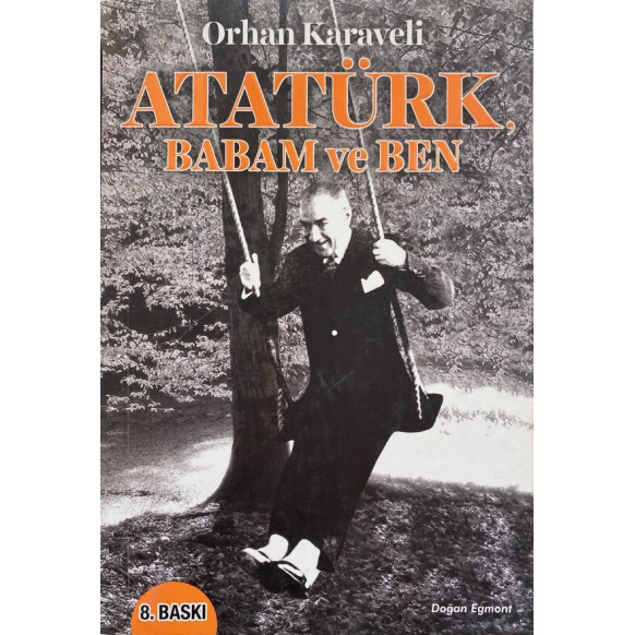Atatürk Babam ve Ben - Orhan Karaveli  Doğan Egmont Yayınları  36,30 TL - eskicievi.com'da