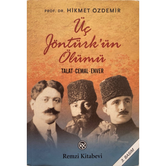 Üç Jöntürk'ün Ölümü Talat, Cemal, Enver - Prof. Dr. Hikmet Özdemir, Remzi Kitabevi Yayınları,  115,00 TL - eskicievi.com'da