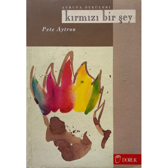 Kırmızı Bir Şey, Avrupa Öyküleri - Pete Aytron  Doruk Yayınları  29,00 TL - eskicievi.com'da