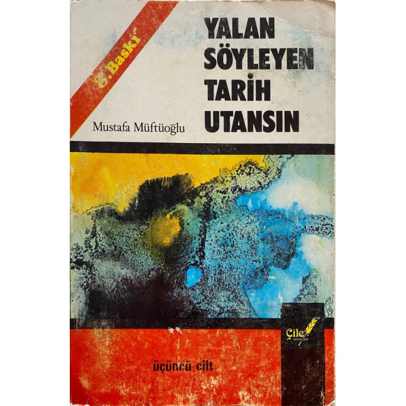Yalan Söyleyen Tarih Utansın - 3. Cilt  Çile Yayınları  31,40 TL - eskicievi.com'da