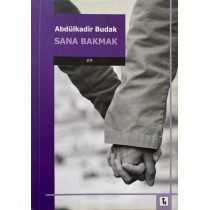 Sana Bakmak - Abdulkadir Budak  Yazılı Kağıt Yayınları  34,90 TL - eskicievi.com'da