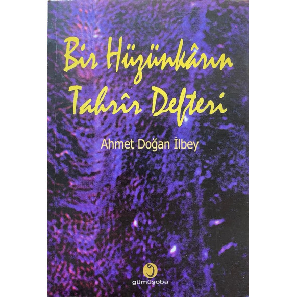 Bir Hüzünkarın Tahrir Defteri - Ahmet Doğan İlbey, Gümüşoba Yayınları,  75,90 TL - eskicievi.com'da