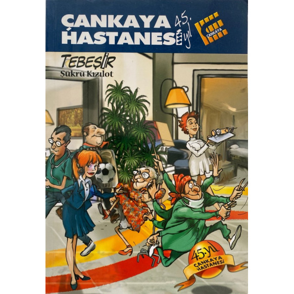 Çankaya Hastanesi 45.Yıl, Tebeşir - Şükrü KIZILOT  Yazarın Kendi Yayını  35,00 TL - eskicievi.com'da