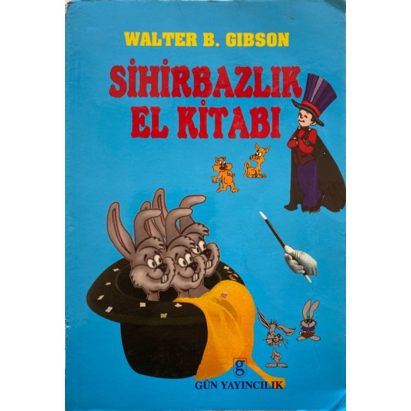 Sihirbazlık El kitabı - Walter B. Gibson  Gün Yayınları  36,40 TL - eskicievi.com'da