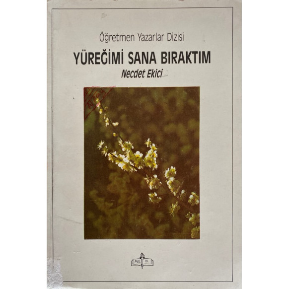 Yüreğimi Sana Bıraktım - Necdet EKİCİ, Milli Eğitim Bakanlığı Yayınları,  59,90 TL - eskicievi.com'da