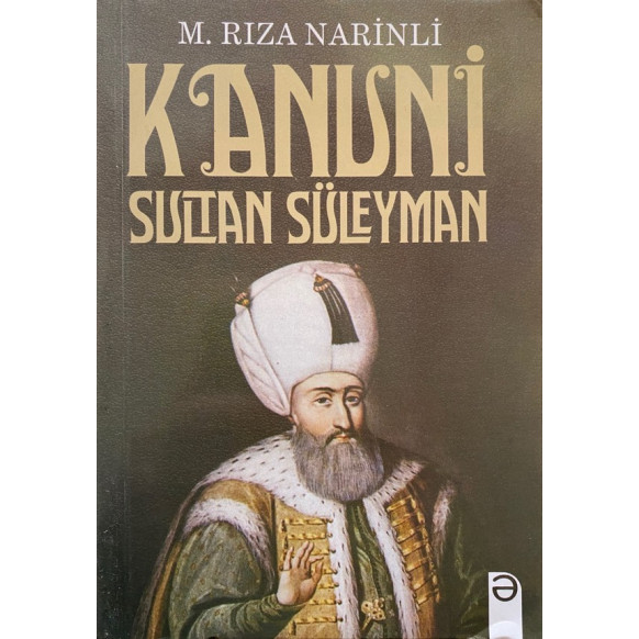 Kanuni Sultan Süleyman - M. Rıza Narinli  EZR Yayınları  30,00 TL - eskicievi.com'da