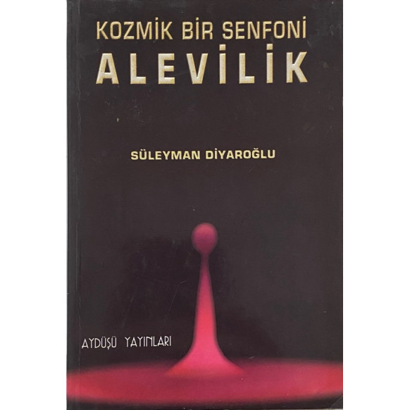 Kozmik Bir Senfoni Alevilik - Süleyman Diyaroğlu  Aydüşü Yayınları  40,00 TL - eskicievi.com'da