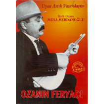 Ozanın Feryadı - Uyan Artık Vatandaşım - Halk Ozanı Musa Merdanoğlu  Yazarın Kendi Yayını  30,00 TL - eskicievi.com'da